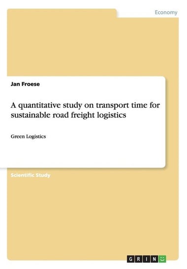 A quantitative study on transport time for sustainable road freight logistics Froese Jan