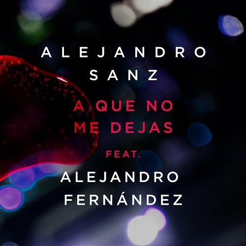 A Que No Me Dejas Alejandro Sanz feat. Alejandro Fernández