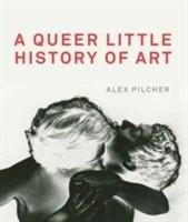 A Queer Little History of Art Pilcher Alex