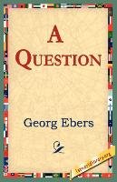 A Question Ebers Georg