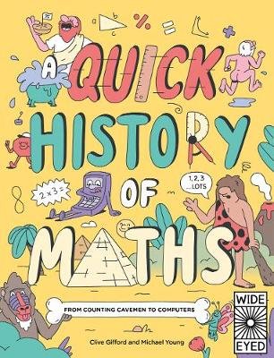 A Quick History of Maths: From Counting Cavemen to Big Data Gifford Clive