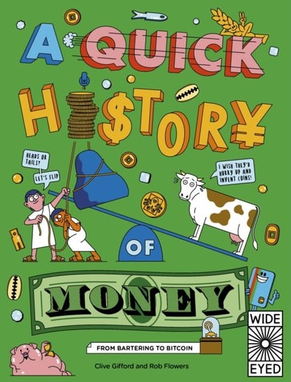 A Quick History of Money: From Cash Cows to Crypto-Currencies Gifford Clive