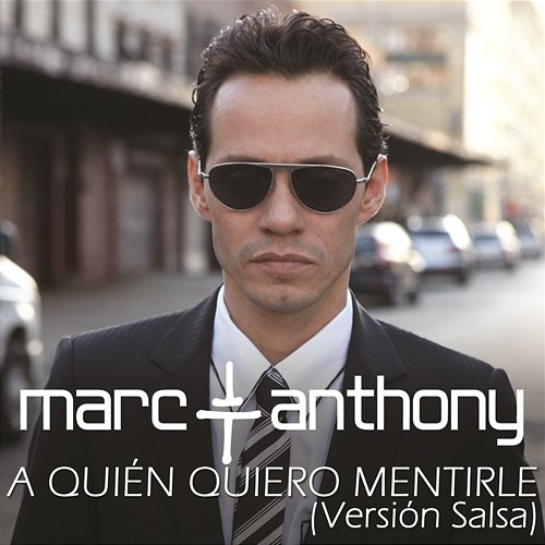 A Quién Quiero Mentirle (Salsa Version) Marc Anthony