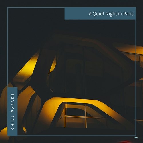 A Quiet Night in Paris Chill Parade
