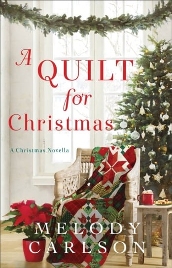 A Quilt for Christmas - A Christmas Novella Carlson Melody