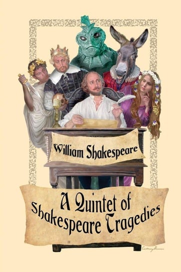 A Quintet of Shakespeare Tragedies (Romeo and Juliet, Hamlet, Macbeth, Othello, and King Lear) Shakespeare William