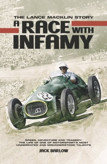 A Race with Infamy: The Lance Macklin Story Jack Barlow