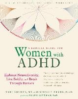 A Radical Guide for Women with ADHD: Embrace Neurodiversity, Live Boldy, and Break Through Barriers Solden Sari, Frank Michelle
