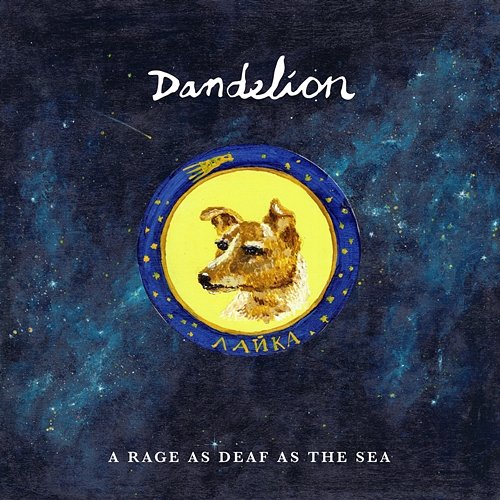 A Rage as Deaf as the Sea Dandelion