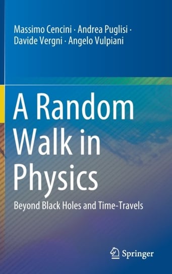 A Random Walk in Physics: Beyond Black Holes and Time-Travels Opracowanie zbiorowe