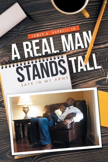A Real Man Stands Tall Harrell Jr. James A.