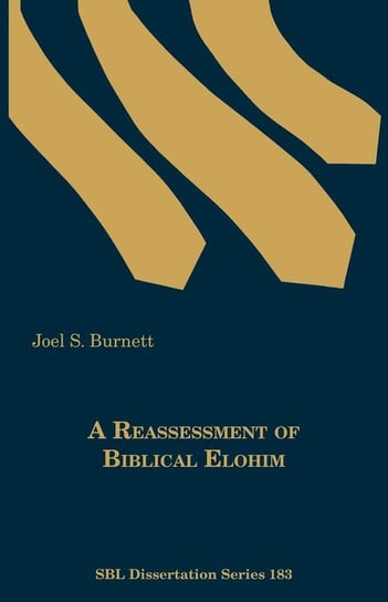 A Reassessment of Biblical Elohim Burnett Joel S.