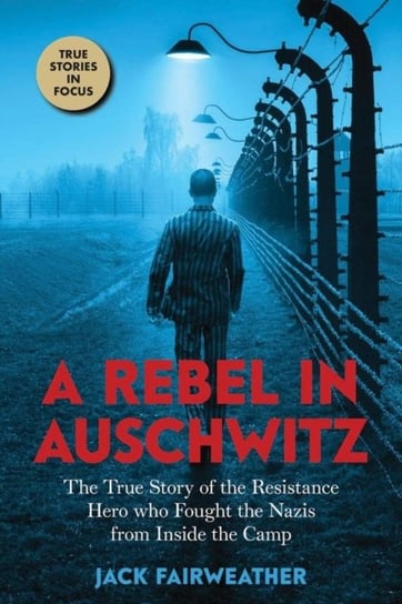 A Rebel in Auschwitz Fairweather Jack