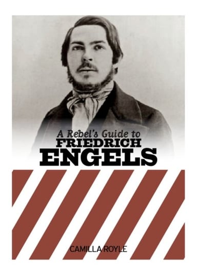 A Rebels Guide To Friedrich Engels Camilla Royale