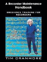 A Recorder Maintenance Handbook: Obedience Training for Recorders Cranmore Tim