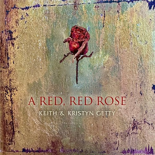 A Red, Red Rose Keith & Kristyn Getty