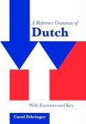 A Reference Grammar of Dutch: With Exercises and Key Fehringer Carol