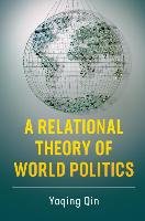 A Relational Theory of World Politics Qin Yaqing