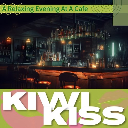 A Relaxing Evening at a Cafe Kiwi Kiss