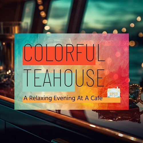 A Relaxing Evening at a Cafe Colorful Teahouse