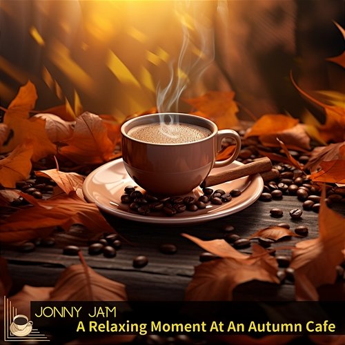 A Relaxing Moment at an Autumn Cafe Jonny Jam
