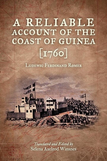 A Reliable Account of the Coast of Guinea (1760) Romer Ludewig Ferdinand