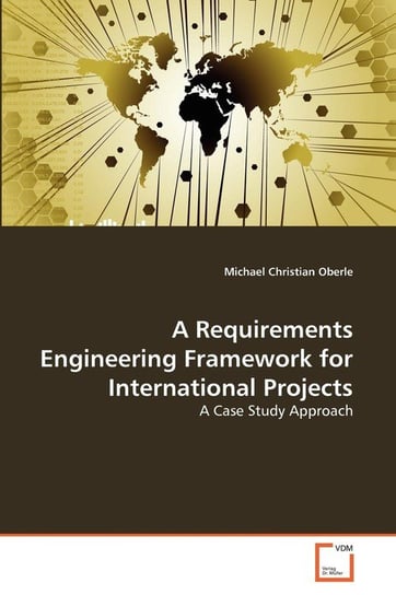 A Requirements Engineering Framework for International Projects Oberle Michael Christian