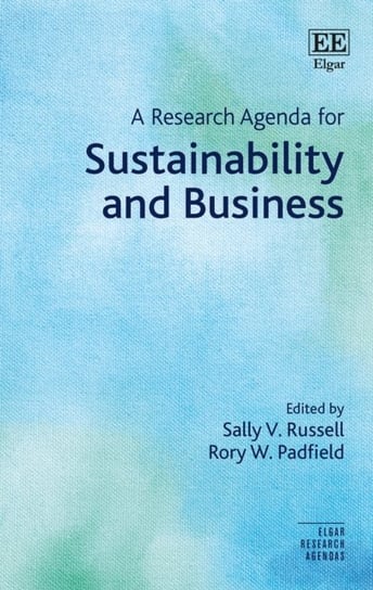 A Research Agenda for Sustainability and Business Edward Elgar Publishing Ltd