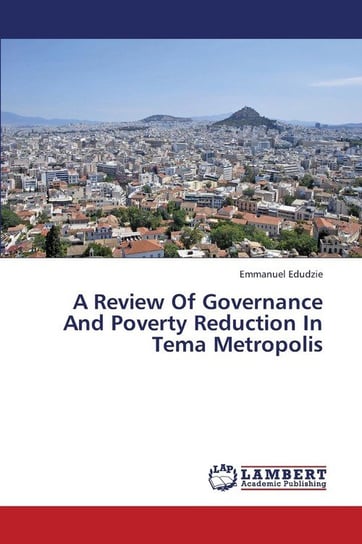 A Review of Governance and Poverty Reduction in Tema Metropolis Edudzie Emmanuel
