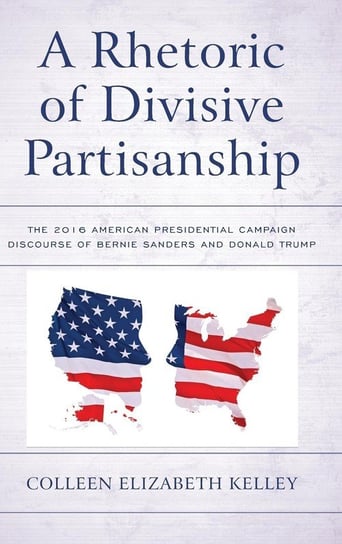 A Rhetoric of Divisive Partisanship Kelley Colleen Elizabeth