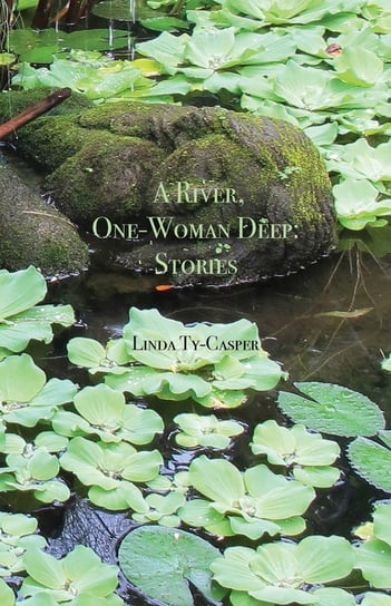 A River, One-Woman Deep Ty-Casper Linda