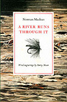 A River Runs Through it and Other Stories Maclean Norman