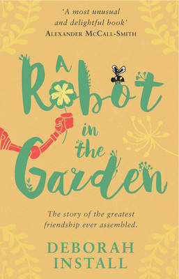 A Robot In The Garden Install Deborah