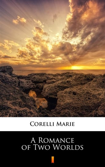 A Romance of Two Worlds Corelli Marie