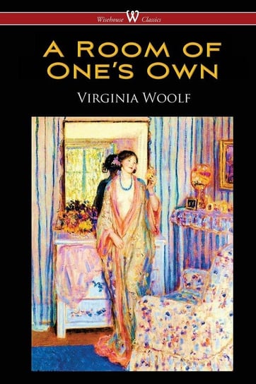 A Room of One's Own (Wisehouse Classics Edition) Virginia Woolf