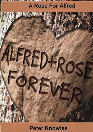 A Rose For Alfred Peter Knowles