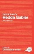 A Routledge Literary Sourcebook on Henrik Ibsen's "Hedda Gabler" Innes C., Innes C. D.