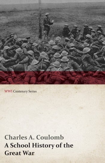A School History of the Great War (WWI Centenary Series) Coulomb Charles A.
