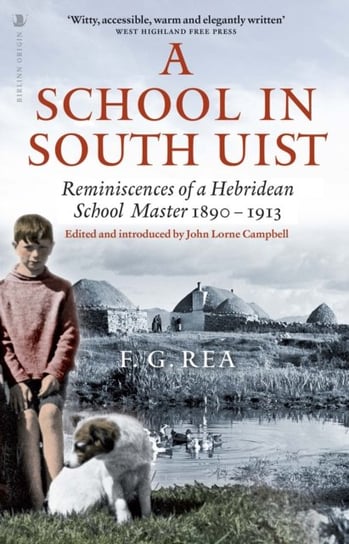 A School in South Uist: Reminiscences of a Hebridean Schoolmaster, 1890-1913 Birlinn General