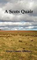 A Scots Quair, (Sunset Song, Cloud Howe, Grey Granite), Glossary of Scots Included Gibbon Lewis Grassic