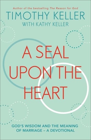 A Seal Upon the Heart: Gods Wisdom and the Meaning of Marriage: a Devotional Keller Timothy