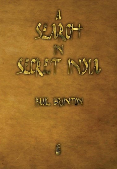 A Search in Secret India Brunton Paul