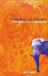 A Season in Heaven: True Tales from the Road to Kathmandu Tomory David