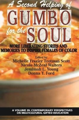 A Second Helping of Gumbo for the Soul. More Liberating Stories and Memories to Inspire Females of Color Information Age Publishing