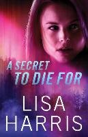 A Secret to Die for Harris Lisa
