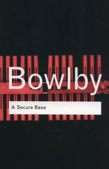 A Secure Base Bowlby John