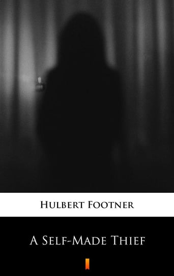 A Self-Made Thief Footner Hulbert