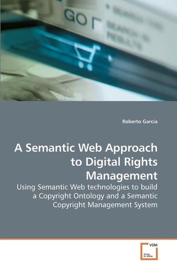 A Semantic Web Approach to Digital Rights Management García Roberto