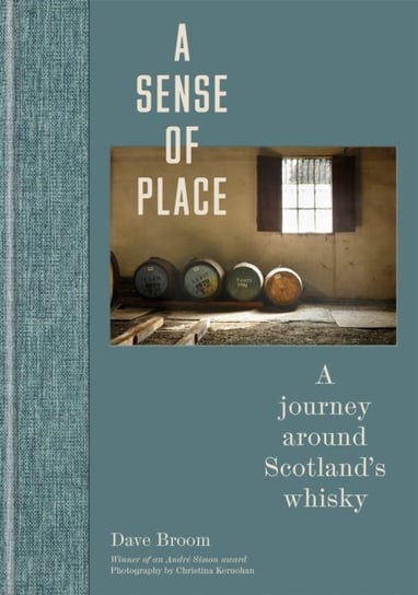 A Sense of Place: A journey around Scotland's whisky Octopus Publishing Group