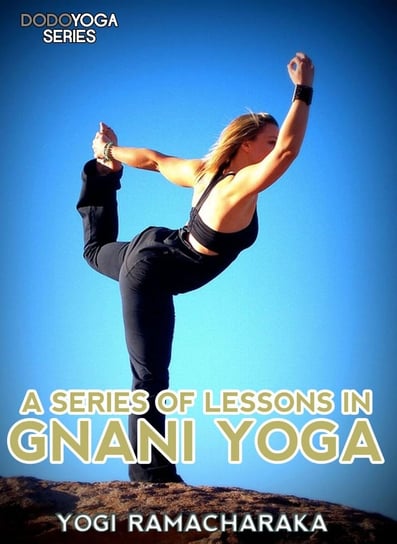 A Series Of Lessons In Gnani Yoga Ramacharaka Yogi